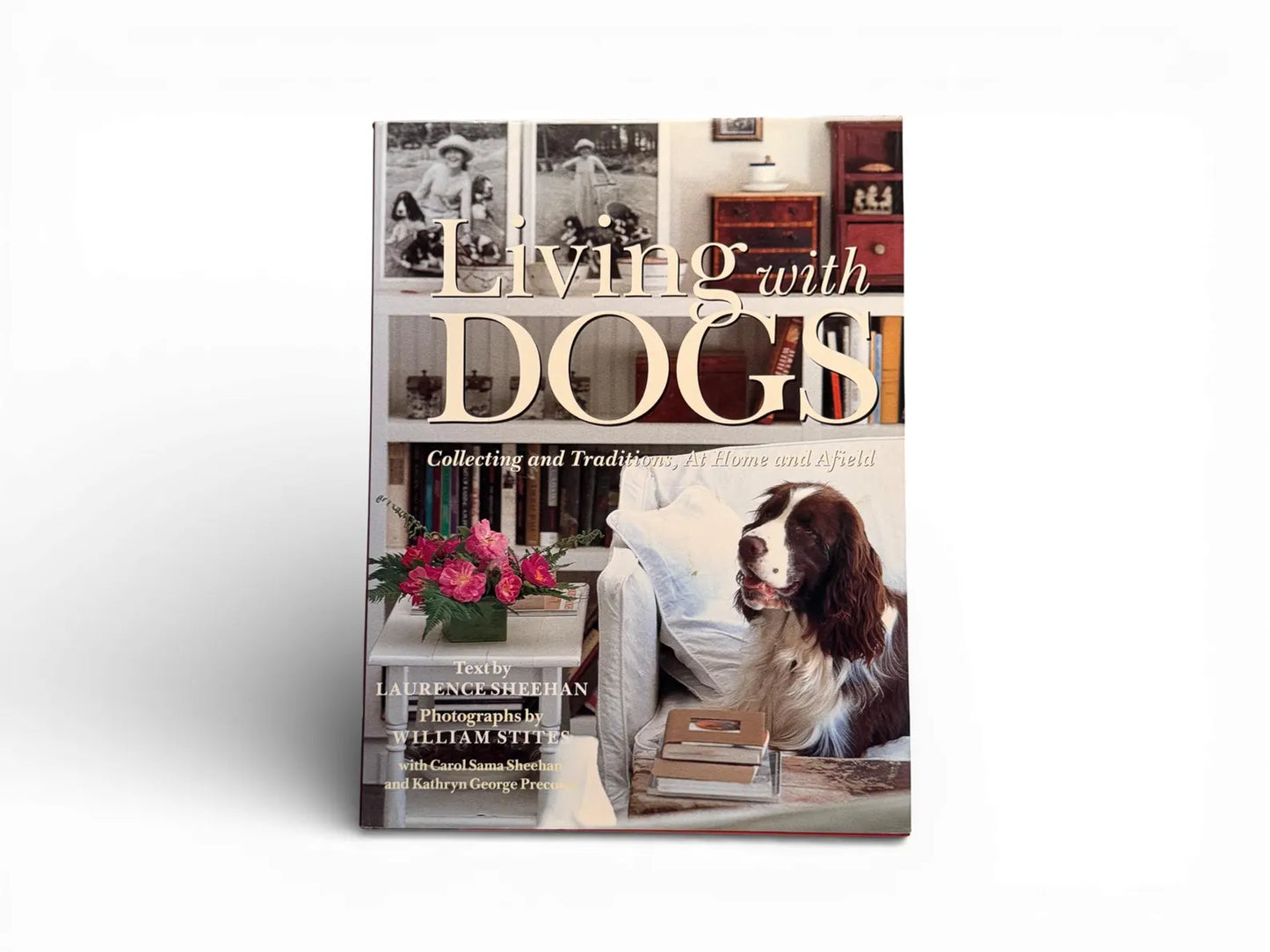 Living with Dogs: Collecting and Traditions, At Home and Afield - Coffee Table Book
