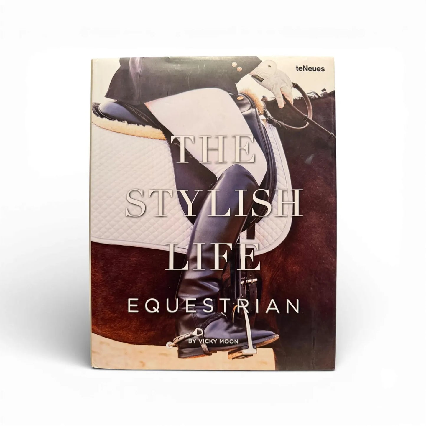 The Stylish Life: Equestrian by Vicky Moon Coffee Table Book