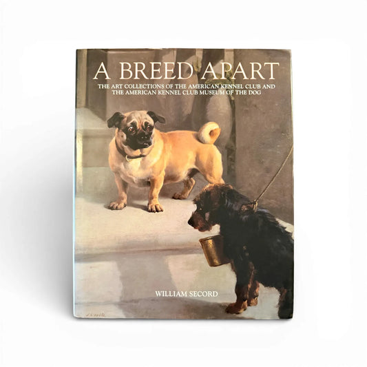 A Breed Apart - AKC Museum of the Dog Art Book: Canine Paintings & Sculpture