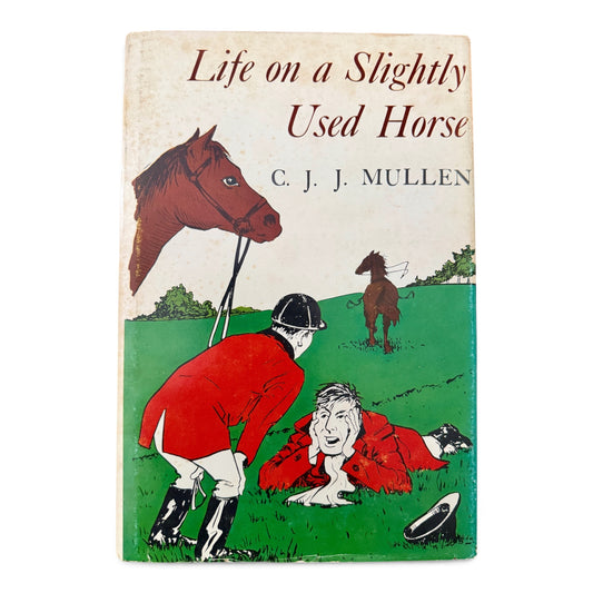 Vintage 1975 “Life on a Slightly Used Horse” by C. J. J. Mullen – Illustrated Equestrian Hardcover Book